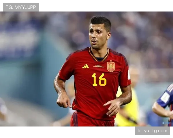 罗德里:现代6号位攻防全能解析 罗德里:现代6号位攻防全能解析